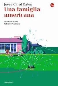 Joyce Carol Oates - Una famiglia americana