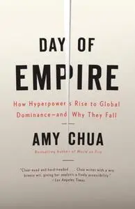 Day of Empire: How Hyperpowers Rise to Global Dominance—and Why They Fall