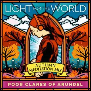 Poor Clare Sisters Arundel - Autumn - Meditation Mix (2022) [Official Digital Download 24/96]