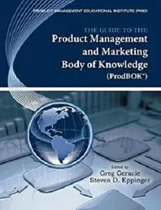 The Guide to the Product Management and Marketing Body of Knowledge (ProdBOK® Guide)