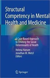 Structural Competency in Mental Health and Medicine: A Case-Based Approach to Treating the Social Determinants of Health