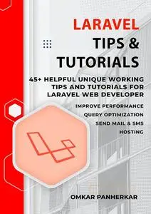 Laravel Tips & Tutorials: 45+ Helpful Unique Working Tips and Tutorials for Laravel Web Developer
