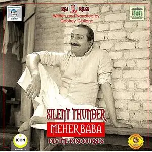 «Silent Thunder; Meher Baba; Divine Discourses» by Geoffrey Giuliano