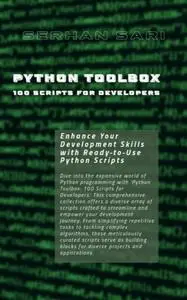 Python Toolbox: 100 Scripts for Developers: Enhance Your Development Skills with Ready-to-Use Python Scripts