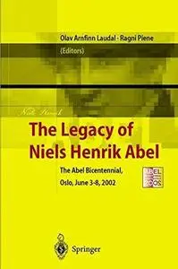 The legacy of Niels Henrik Abel: the Abel bicentennial, Oslo, 2002