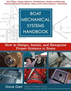 Dave Gerr - Boat Mechanical Systems Handbook: How to Design, Install, and Recognize Proper Systems in Boats
