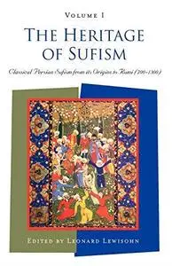 The Heritage of Sufism. Volume 1: Classical Persian Sufism from Its Origins to Rumi (700-1300)