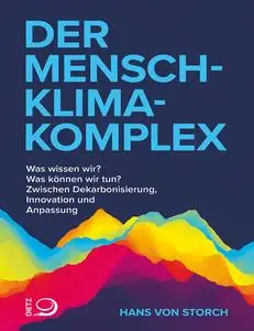Hans von Storch - Der Mensch-Klima-Komplex