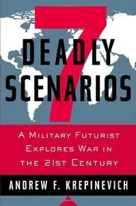 7 Deadly Scenarios: A Military Futurist Explores War in the 21st Century (Repost)