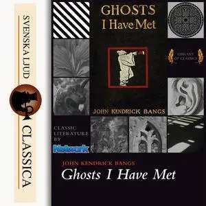 «Ghosts I have Met and Some Others» by John Kendrick Bangs