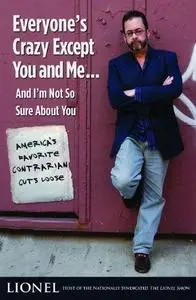 Everyone's Crazy Except You and Me...And I'm Not So Sure About You: America's Favorite Contrarian Cuts Loose