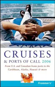 Frommer's Cruises & Ports of Call 2006: From U.S. & Canadian Home Ports to the Caribbean, Alaska, Hawaii & More