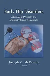 Early Hip Disorders: Advances in Detection and Minimally Invasive Treatment (Repost)