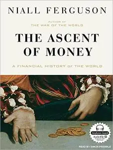 The Ascent of Money: A Financial History of the World [Audiobook]