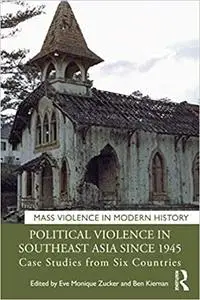 Political Violence in Southeast Asia since 1945