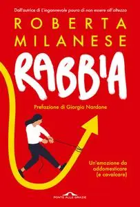 Roberta Milanese - Rabbia. Un'emozione da addomesticare (e cavalcare)