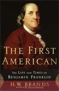 The First American: The Life and Times of Benjamin Franklin (Repost)