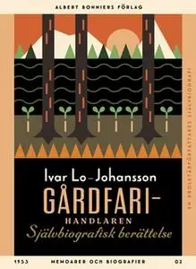 «Gårdfarihandlaren : Självbiografisk berättelse» by Ivar Lo-Johansson