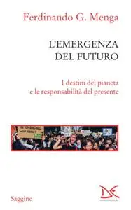 Ferdinando G. Menga - L'emergenza del futuro