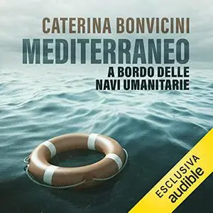 «Mediterraneo꞉ A bordo delle navi umanitarie» by Caterina Bonvicini