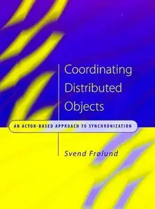 Coordinating Distributed Objects: An Actor-Based Approach to Synchronization