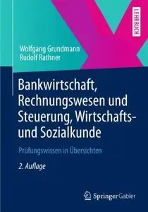 Bankwirtschaft, Rechnungswesen und Steuerung, Wirtschafts- und Sozialkunde: Prüfungswissen in Übersichten, 2. Auflage