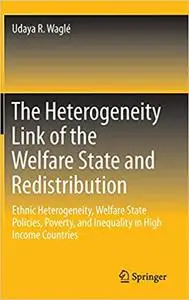 The Heterogeneity Link of the Welfare State and Redistribution: Ethnic Heterogeneity, Welfare State Policies, Poverty, a