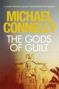 The Gods of Guilt by Michael Connelly