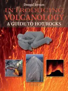 Introducing Volcanology: A Guide to Hot Rocks (Introducing Earth and Environmental Sciences)