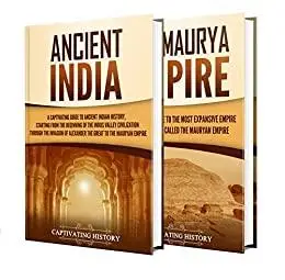 History of Ancient India: A Captivating Guide to Ancient Indian History and the Maurya Empire