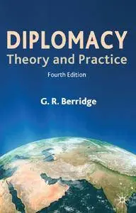 Diplomacy: Theory and Practice, 4th Edition (Repost)