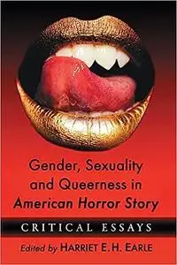 Gender, Sexuality and Queerness in American Horror Story: Critical Essays