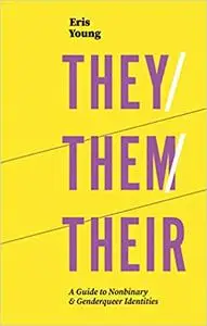 They/Them/Their: A Guide to Non-Binary and Genderqueer Identities