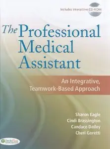 The Professional Medical Assistant: An Integrative, Teamwork-Based Approach (repost)