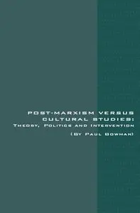 Post-Marxism Versus Cultural Studies: Theory, Politics and Intervention (repost)