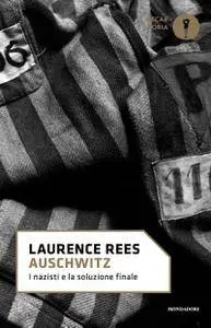 Laurence Rees - Auschwitz. I nazisti e la soluzione finale