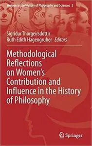 Methodological Reflections on Women’s Contribution and Influence in the History of Philosophy (Women in the History of P