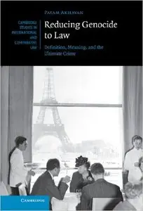 Reducing Genocide to Law: Definition, Meaning, and the Ultimate Crime