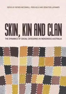 Skin, Kin and Clan: The Dynamics of Social Categories in Indigenous Australia