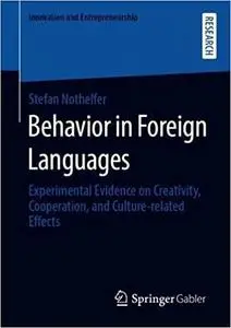Behavior in Foreign Languages: Experimental Evidence on Creativity, Cooperation, and Culture-Related Effects