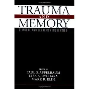 Trauma and Memory: Clinical and Legal Controversies