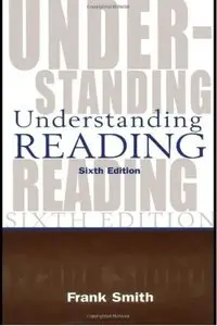 Understanding Reading: A Psycholinguistic Analysis of Reading and Learning to Read (6th edition) (repost)