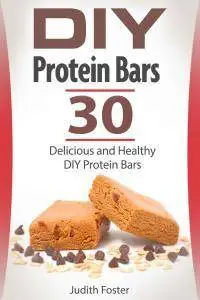 DIY Protein Bars by Judith Foster