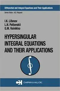 Hypersingular Integral Equations and Their Applications