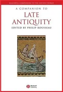 A Companion to Late Antiquity (Blackwell Companions to the Ancient World)
