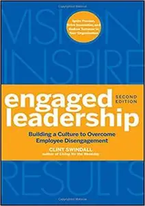 Engaged Leadership: Building a Culture to Overcome Employee Disengagement Ed 2