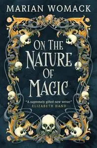 «On the Nature of Magic» by Marian Womack