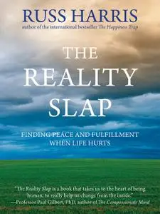 The Reality Slap: Finding Peace and Fulfillment When Life Hurts