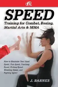 Speed Training for Combat, Boxing, Martial Arts, and MMA (Repost)