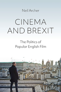 Cinema and Brexit : The Politics of Popular English Film